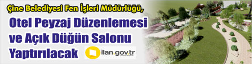&nbsp;&nbsp;&nbsp;&nbsp;&nbsp; Çine Belediyesi Fen İşleri Müdürlüğü, Otel peyzaj düzenlemesi ve
