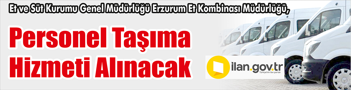 Personel Taşıma Hizmeti Alınacak Et Ve Süt Kurumu Genel Müdürlüğü Erzurum Et Kombinası