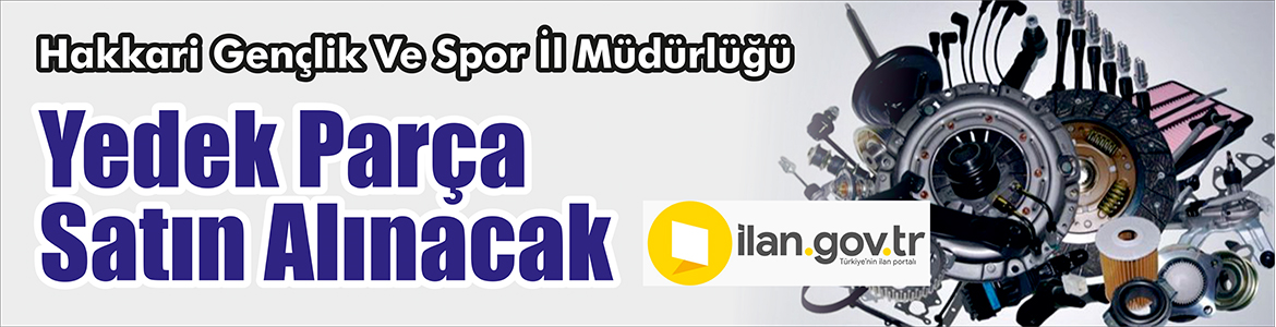 &nbsp;&nbsp;&nbsp;&nbsp;&nbsp; Hakkari Gençlik Ve Spor İl Müdürlüğü, Yedek parça satın