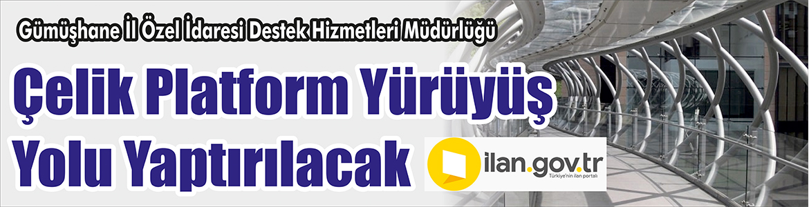 &nbsp;&nbsp;&nbsp;&nbsp;&nbsp; Gümüşhane İl Özel İdaresi Destek Hizmetleri Müdürlüğü, Çelik platform