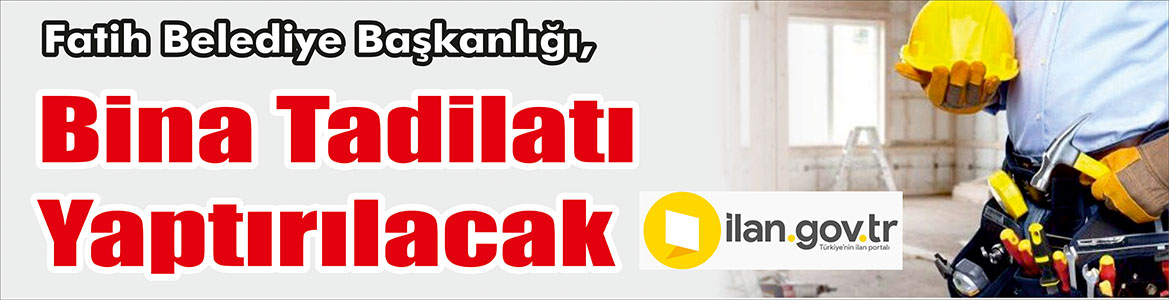 Bina Tadilatı Yaptırılacak Fatih Belediye Başkanlığı, Bina tadilatı yaptıracak. ilan.gov.tr de