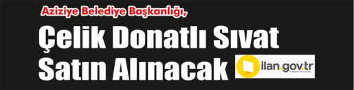 &nbsp;&nbsp;&nbsp;&nbsp;&nbsp; Aziziye Belediye Başkanlığı, çelik donatlı sıvat satın alacak. &nbsp;&nbsp;&nbsp;&nbsp;&nbsp;