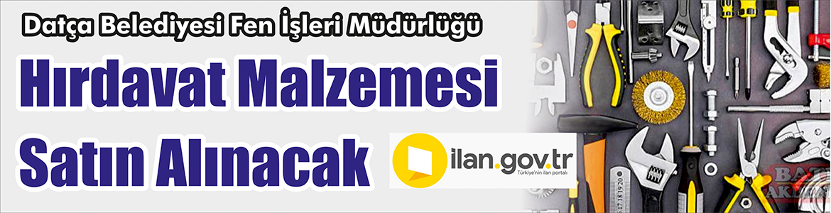 Hırdavat Malzemesi Satın Alınacak Datça Belediyesi Fen İşleri Müdürlüğü, Hırdavat malzemesi satın alacak.