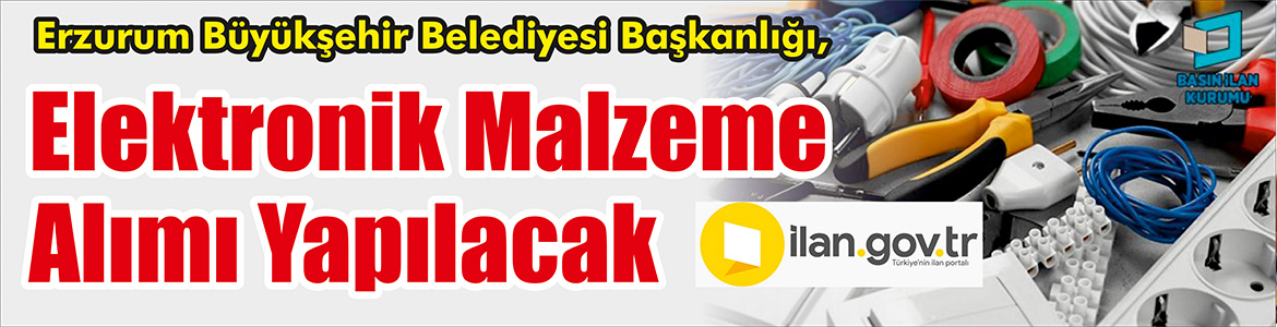 &nbsp;&nbsp;&nbsp;&nbsp;&nbsp; Erzurum Büyükşehir Belediyesi Başkanlığı, Elektronik malzeme alımı yapacak. &nbsp;&nbsp;&nbsp;&nbsp;&nbsp;