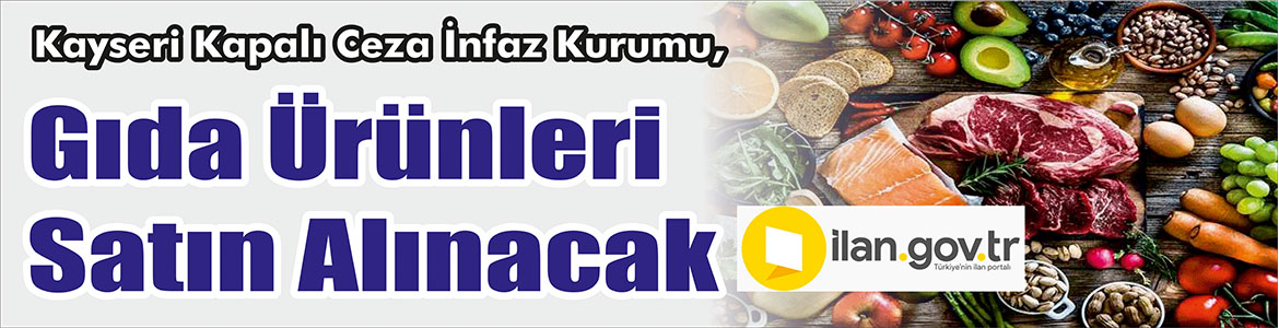Gıda Ürünleri Satın Alınacak Kayseri Kapalı Ceza İnfaz Kurumu, gıda ürünleri satın alacak.
