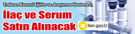 &nbsp;&nbsp;&nbsp;&nbsp;&nbsp; Trabzon Kanuni Eğitim ve Araştırma Hastanesi, ilaç ve serum