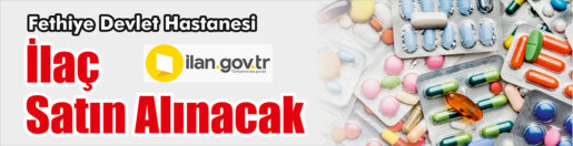 &nbsp;&nbsp;&nbsp;&nbsp;&nbsp; Fethiye Devlet Hastanesi, İlaç satın alacak. &nbsp;&nbsp;&nbsp;&nbsp;&nbsp; ilan.gov.tr de