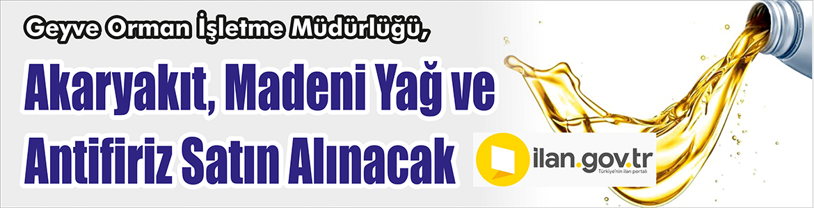 &nbsp;&nbsp;&nbsp;&nbsp;&nbsp; Geyve Orman İşletme Müdürlüğü, Akaryakıt, madeni yağ ve antifiriz