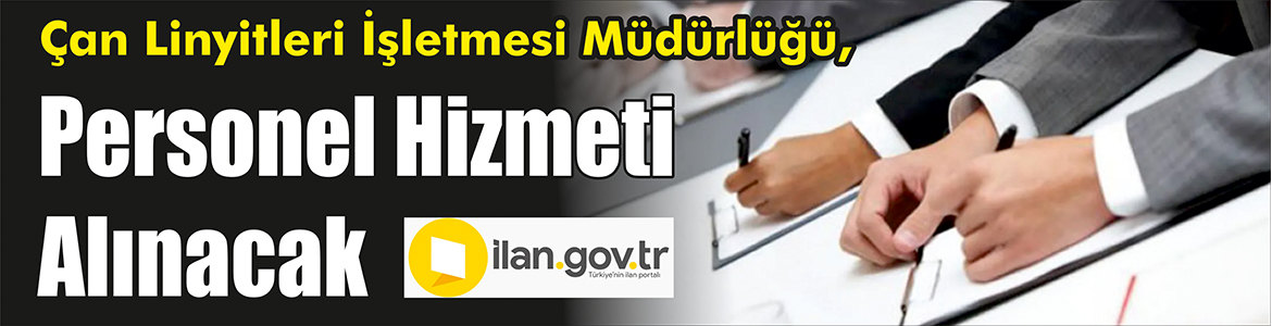 Personel Hizmeti Alınacak Çan Linyitleri İşletmesi Müdürlüğü, personel hizmeti alacak. ilan.gov.tr