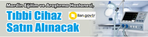 &nbsp;&nbsp;&nbsp;&nbsp;&nbsp; Mardin Eğitim ve Araştırma Hastanesi, Tıbbi cihaz satın alacak.