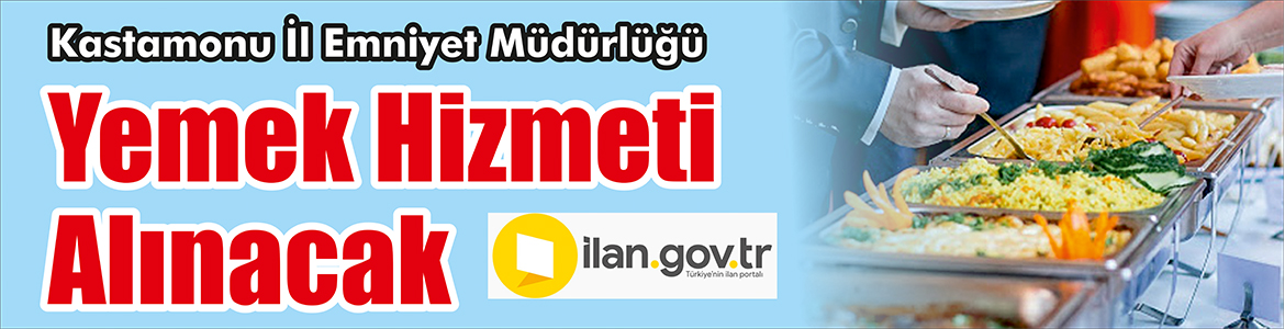 &nbsp;&nbsp;&nbsp;&nbsp;&nbsp; Kastamonu İl Emniyet Müdürlüğü, Yemek hizmeti alacak. &nbsp;&nbsp;&nbsp;&nbsp;&nbsp; ilan.gov.tr