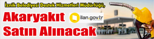 &nbsp;&nbsp;&nbsp;&nbsp;&nbsp; İznik Belediyesi Destek Hizmetleri Müdürlüğü, akaryakıt satın alacak. &nbsp;&nbsp;&nbsp;&nbsp;&nbsp;