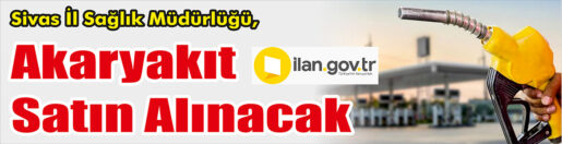 &nbsp;&nbsp;&nbsp;&nbsp;&nbsp; Sivas İl Sağlık Müdürlüğü, akaryakıt satın alacak. &nbsp;&nbsp;&nbsp;&nbsp;&nbsp; ilan.gov.tr