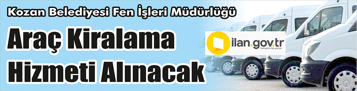 Araç Kiralama Hizmeti Alınacak Kozan Belediyesi Fen İşleri Müdürlüğü, Araç kiralama hizmeti alacak.
