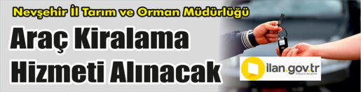 &nbsp;&nbsp;&nbsp;&nbsp;&nbsp; Nevşehir İl Tarım ve Orman Müdürlüğü, Araç kiralama hizmeti