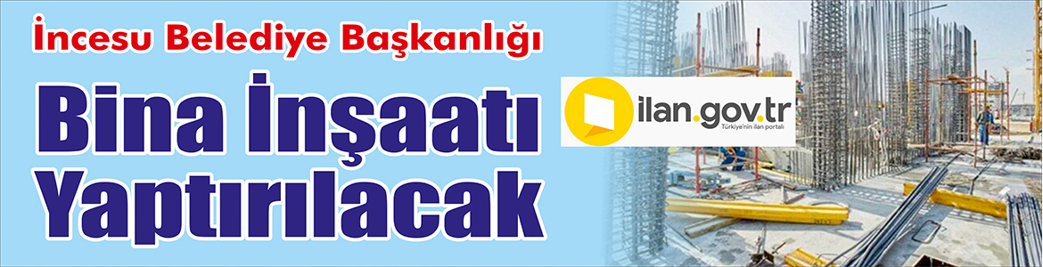 &nbsp;&nbsp;&nbsp;&nbsp;&nbsp; İncesu Belediye Başkanlığı, Bina inşaatı yaptıracak. &nbsp;&nbsp;&nbsp;&nbsp;&nbsp; ilan.gov.tr de