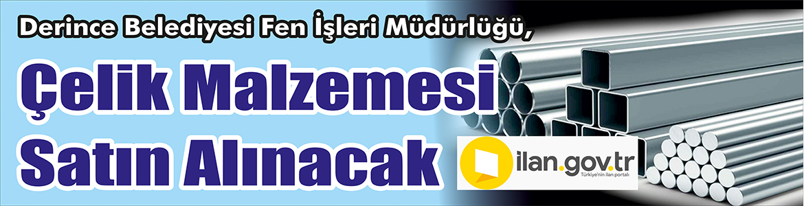 &nbsp;&nbsp;&nbsp;&nbsp;&nbsp; Derince Belediyesi Fen İşleri Müdürlüğü, Çelik malzemesi satın alacak.