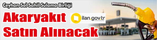 &nbsp;&nbsp;&nbsp;&nbsp;&nbsp; Ceyhan Sol Sahil Sulama Birliği, akaryakıt satın alacak. &nbsp;&nbsp;&nbsp;&nbsp;&nbsp;