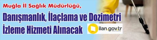 &nbsp;&nbsp;&nbsp;&nbsp;&nbsp; Muğla İl Sağlık Müdürlüğü, Danışmanlık, ilaçlama ve dozimetri izleme