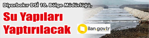 &nbsp;&nbsp;&nbsp;&nbsp;&nbsp; Diyarbakır DSİ 10. Bölge Müdürlüğü, su yapıları yaptıracak. &nbsp;&nbsp;&nbsp;&nbsp;&nbsp;