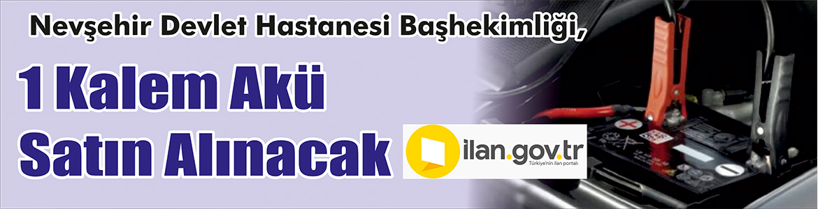 1 Kalem Akü Satın Alınacak Nevşehir Devlet Hastanesi Başhekimliği, 1 kalem akü satın