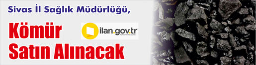 &nbsp;&nbsp;&nbsp;&nbsp;&nbsp; Sivas İl Sağlık Müdürlüğü, Kömür satın alacak. &nbsp;&nbsp;&nbsp;&nbsp;&nbsp; ilan.gov.tr
