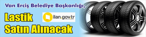 &nbsp;&nbsp;&nbsp;&nbsp;&nbsp; Van Erciş Belediye Başkanlığı, lastik satın alacak. &nbsp;&nbsp;&nbsp;&nbsp;&nbsp; ilan.gov.tr