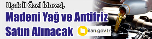 &nbsp;&nbsp;&nbsp;&nbsp;&nbsp; Uşak İl Özel İdaresi, Madeni yağ ve antifriz satın