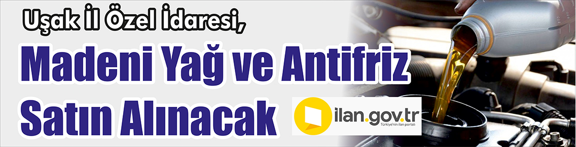 &nbsp;&nbsp;&nbsp;&nbsp;&nbsp; Uşak İl Özel İdaresi, Madeni yağ ve antifriz satın