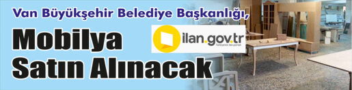 &nbsp;&nbsp;&nbsp;&nbsp;&nbsp; Van Büyükşehir Belediye Başkanlığı, Mobilya satın alacak. &nbsp;&nbsp;&nbsp;&nbsp;&nbsp; ilan.gov.tr
