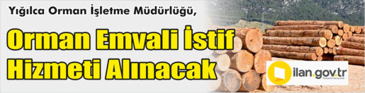 &nbsp;&nbsp;&nbsp;&nbsp;&nbsp; Yığılca Orman İşletme Müdürlüğü, orman emvali istif hizmeti alacak.