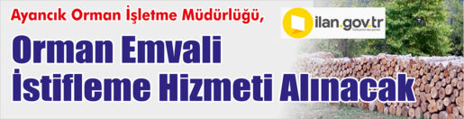 &nbsp;&nbsp;&nbsp;&nbsp;&nbsp; Ayancık Orman İşletme Müdürlüğü, Orman emvali istifleme hizmeti alacak.