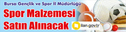 &nbsp;&nbsp;&nbsp;&nbsp;&nbsp; Bursa Gençlik ve Spor İl Müdürlüğü, spor malzemesi satın