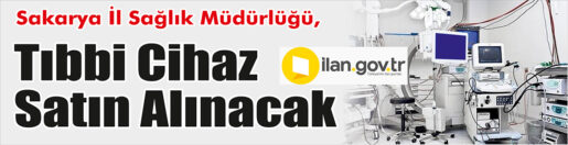 &nbsp;&nbsp;&nbsp;&nbsp;&nbsp; Sakarya İl Sağlık Müdürlüğü, Tıbbi cihaz satın alacak. &nbsp;&nbsp;&nbsp;&nbsp;&nbsp;