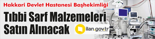 &nbsp;&nbsp;&nbsp;&nbsp;&nbsp; Hakkari Devlet Hastanesi Başhekimliği, Tıbbi sarf malzemeleri satın alacak.