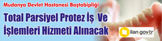 &nbsp;&nbsp;&nbsp;&nbsp;&nbsp; Mudanya Devlet Hastanesi Baştabipliği, Total Parsiyel Protez iş ve
