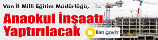 &nbsp;&nbsp;&nbsp;&nbsp;&nbsp; Van İl Milli Eğitim Müdürlüğü, Anaokul inşaatı yaptıracak. &nbsp;&nbsp;&nbsp;&nbsp;&nbsp;