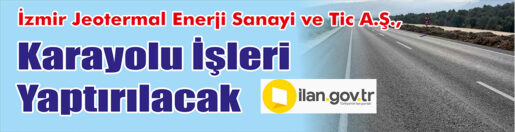       İzmir Jeotermal Enerji Sanayi ve Tic A.Ş., Karayolu işleri