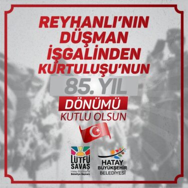 Reyhanlı’nın Kurtuluşunun 85. yıldönümü