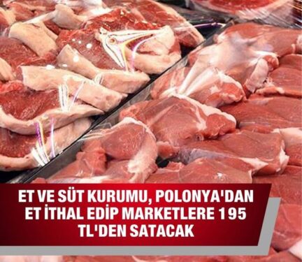 Et ve Süt Kurumu Polonya’dan Et İthal Ediyor