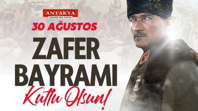 Antakya Gazetesi olarak 30 Ağustos Zafer Bayramımızın 101. yıl dönümünde