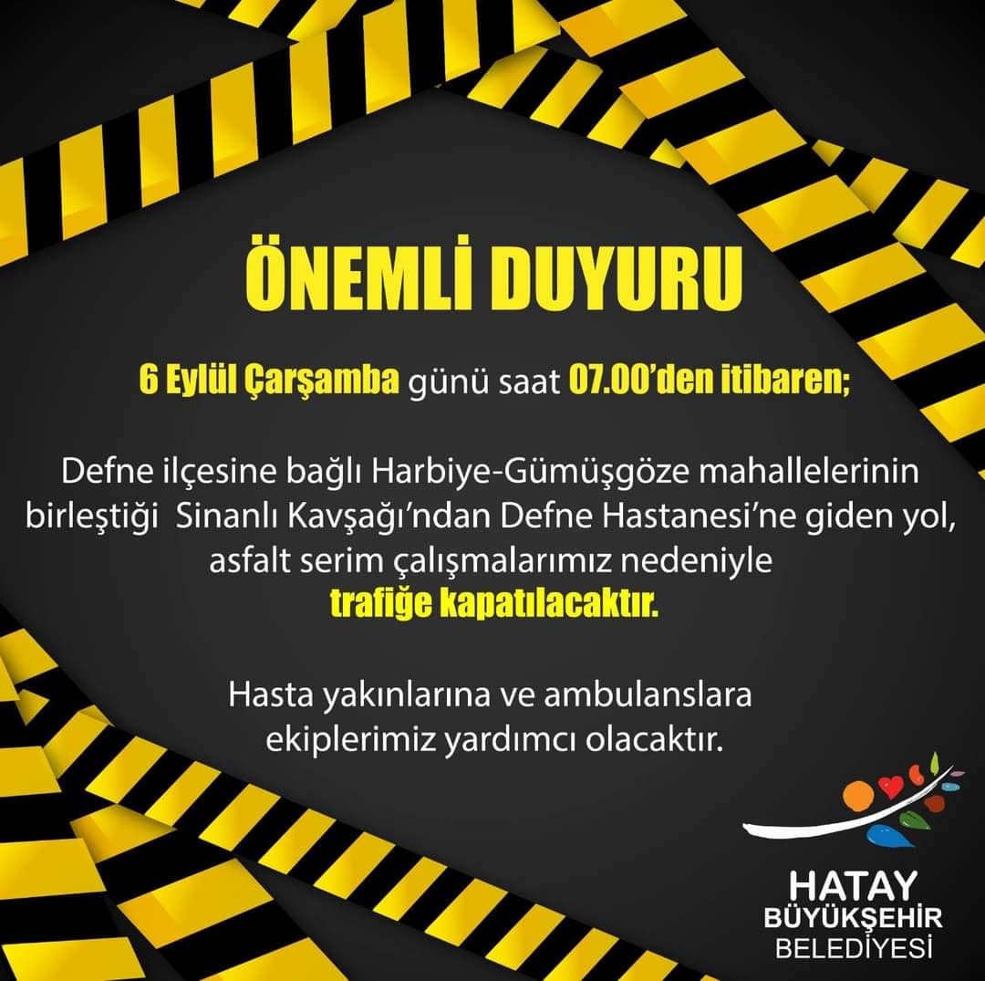 Defne Hastane yolu 06 eylül çarşamba günü saat 07:00’den itibaren trafiğe kapalı