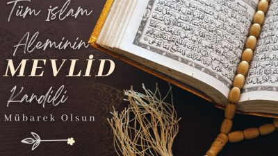 Mevlid Kandili, alemlere rahmet olarak gönderilen Peygamber Efendimiz’in (s.a.v.) dünyaya
