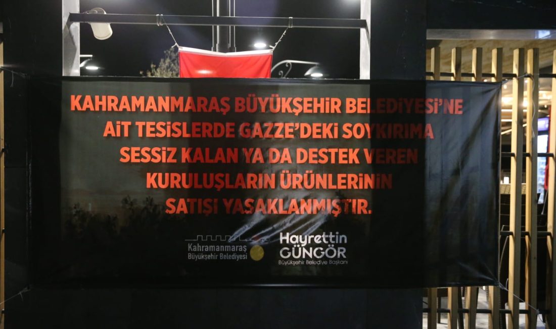 Kahramanmaraş Büyükşehir Belediyesine ait sosyal tesislerde, İsrail’e destek veren markaların