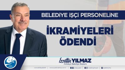 Antakya Belediye Başkanı İzzettin YILMAZ, Belediye bünyesinde çalışan işçi personellerine