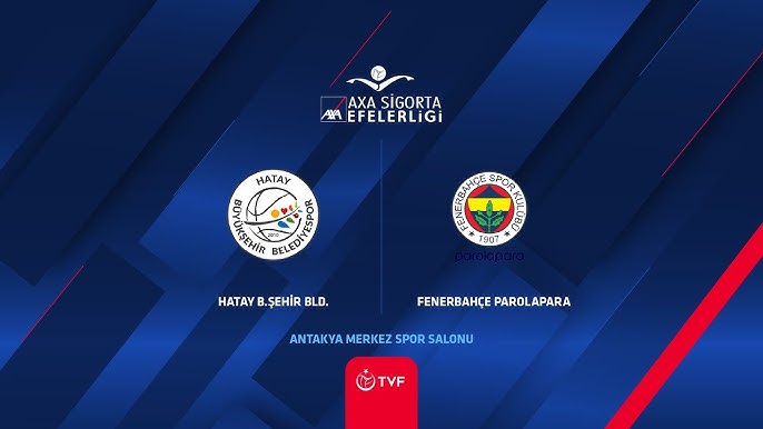 Hatay’ın Efeleri Fenerbahçe’yi ağırlıyor