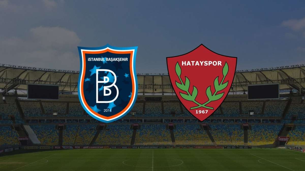 Başakşehir – Hatayspor ilk 11’leri açıklandı