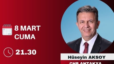 CHP Antakya Belediye Başkan adayı Dr. Hüseyin Aksoy, 8 Mart