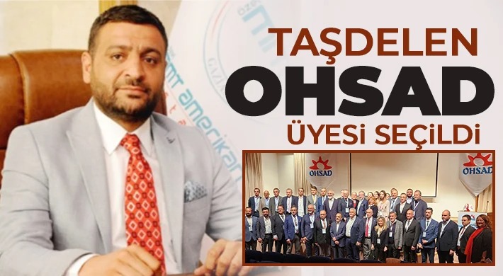 Taşdelen OHSAD’da Görev Aldı