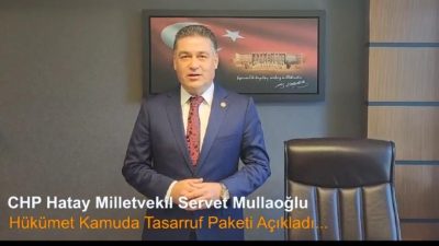CHP Hatay Milletvekili Servet Mullaoğlu, hükümetin geçtiğimiz günlerde açıkladığı "Kamuda